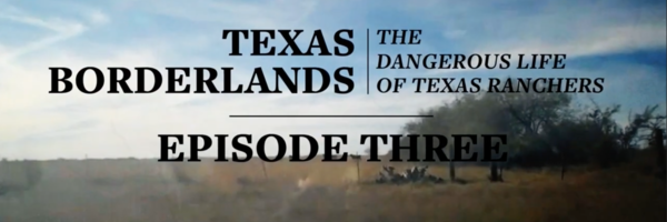 Texas Borderlands Episode Three thumbnail